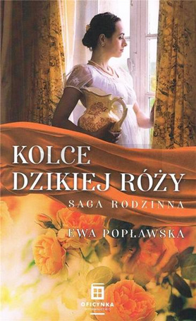 Saga rodzinna T.3 Kolce dzikiej róży