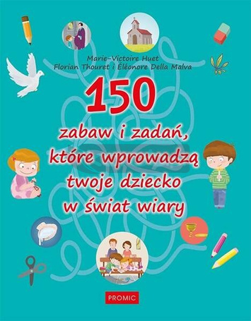 150 zabaw i zadań, które wprowadzą twoje dziecko..