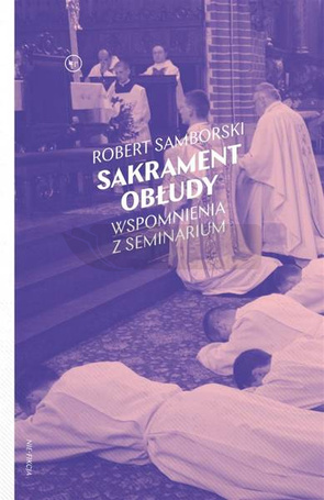 Sakrament obłudy. Wspomnienia z seminarium