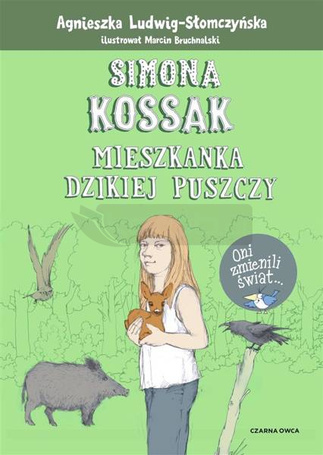 Simona Kossak. Mieszkanka dzikiej puszczy