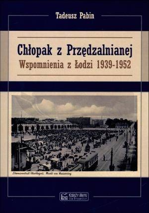 Chłopak z Przędzalnianej. Wspomnienia z Łodzi