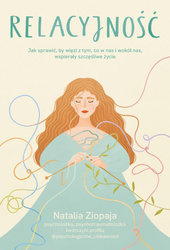 Relacyjność. Jak sprawić, by więzi z tym, co w...