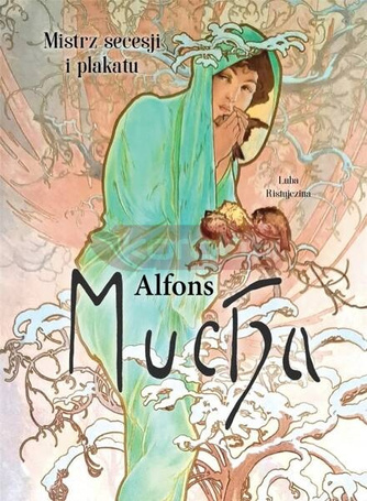 Alfons Mucha. Mistrz secesji i plakatu