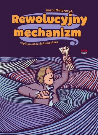 Rewolucyjny mechanizm, czyli po nitce do komputera