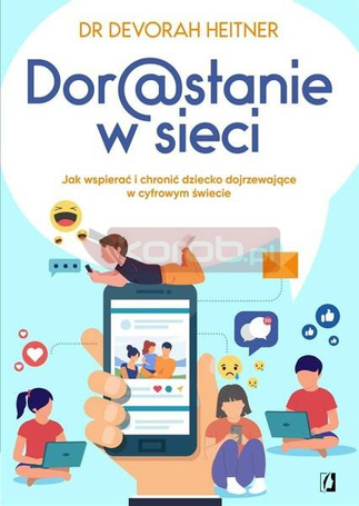 Dorastanie w sieci. Jak wspierać i chronić...