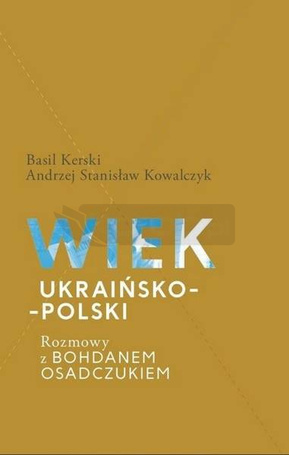 Wiek ukraińsko-polski. Rozmowy z B. Osadczukiem