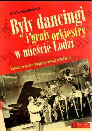 Były dancingi i grały orkiestry w mieście Łodzi