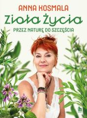 Zioła życia. Przez naturę do szczęścia