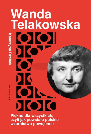 Wanda Telakowska. Królowa polskiego wzornictwa