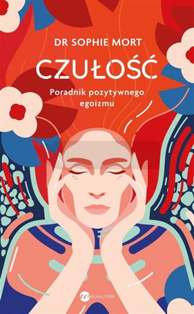 CZUŁOŚĆ. Poradnik pozytywnego egoizmu