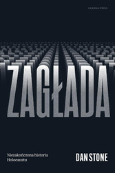 Zagłada. Niezakończona historia Holocaustu