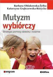 Mutyzm wybiórczy. Strategie pomocy dziecku i rodzi
