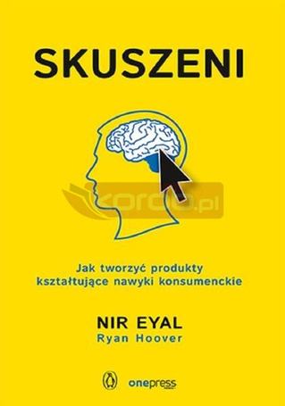 Skuszeni. Jak tworzyć produkty kształtujące nawyki