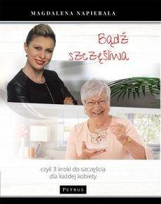 Bądź szczęśliwa. 3 kroki do szczęścia dla każdej..