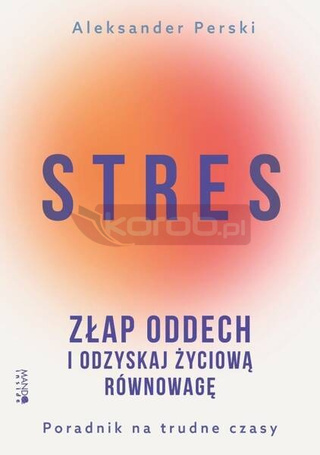 Stres. Złap oddech i odzyskaj życiową równowagę