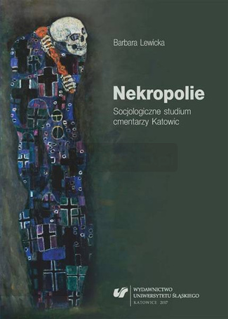 Nekropolie. Socjologiczne studium cmentarzy...