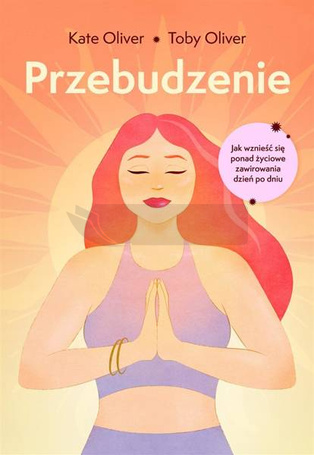 Przebudzenie. Jak wznieść się ponad życiowe...