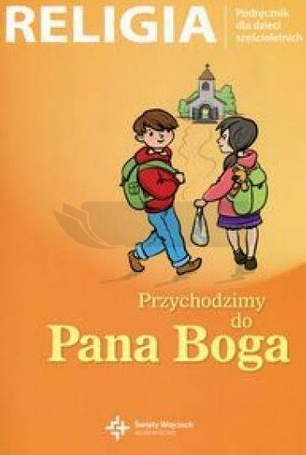 Katechizm 6-latek Przychodzimy do Pana Boga