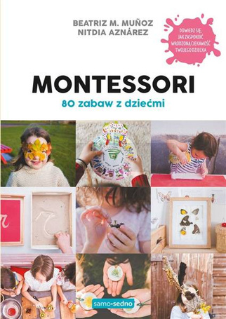 Montessori. 80 zabaw z dziećmi