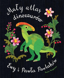 Mały atlas dinozaurów Ewy i Pawła Pawlaków