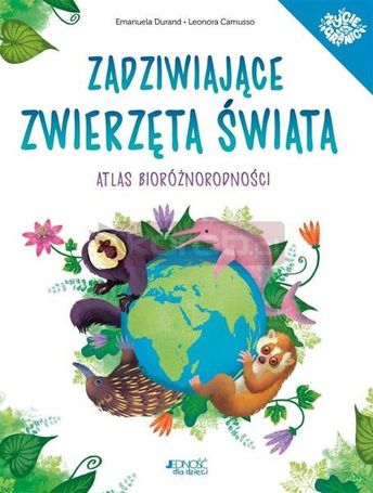 Zadziwiające zwierzęta świata. Atlas