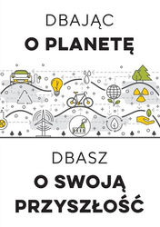 Dbając o planetę, dbasz o swoją przyszłość