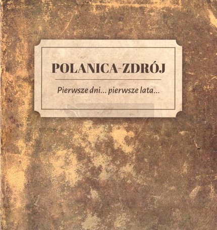 Polanica-Zdrój Pierwsze dni... pierwsze lata...