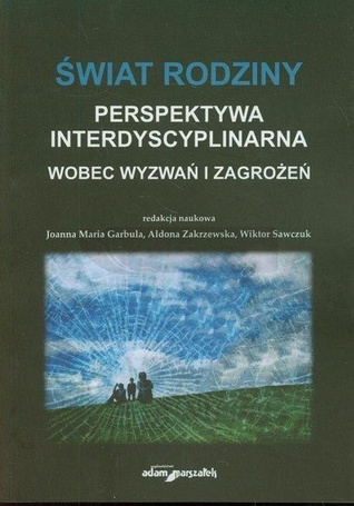 Świat rodziny Wobec wyzwań i zagrożeń