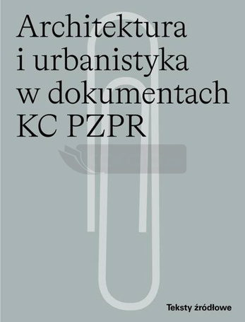 Architektura i urbanistyka w dokumentach KC PZPR