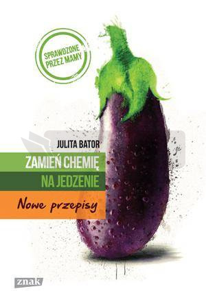 Zamień chemię na jedzenie. Nowe przepisy