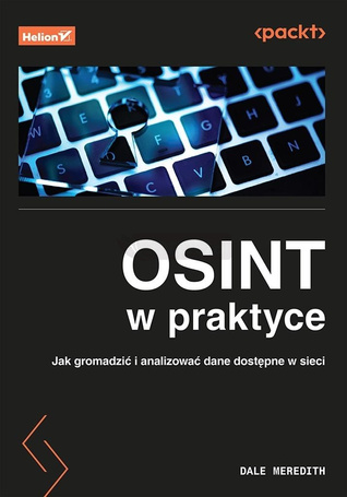 Osint w praktyce. Jak gromadzić i analizować dane