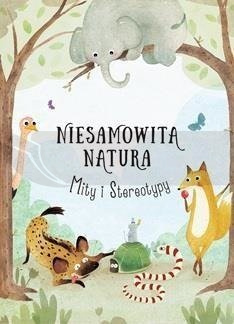 Niesamowita Natura. Mity i Stereotypy