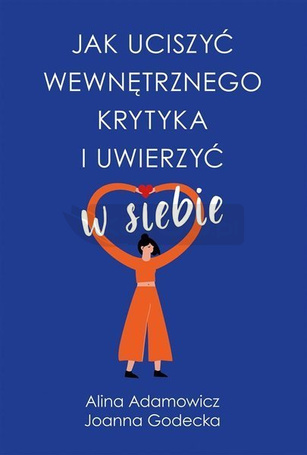 Jak uciszyć wewnętrznego krytyka i uwierzyć w..