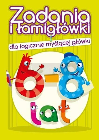 Zadania i łamigłówki dla logicznie... 6-8 lat