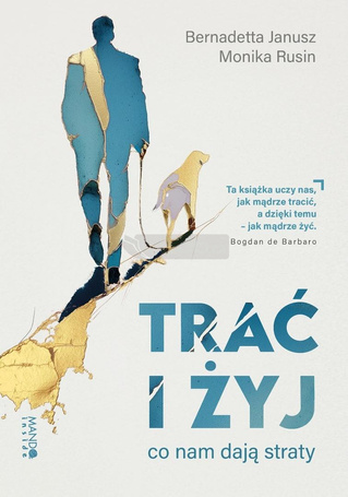 Trać i żyj. Co nam dają straty