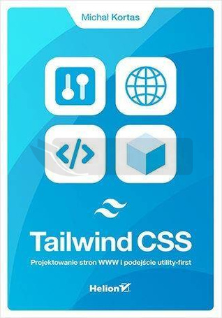 Tailwind CSS. Projektowanie stron WWW