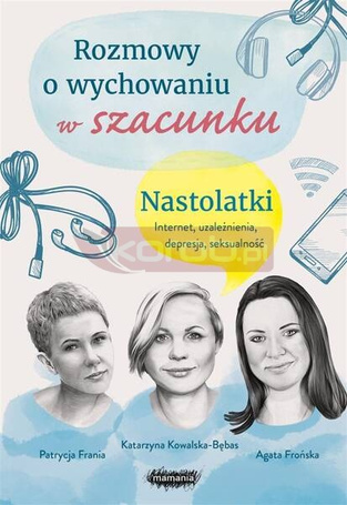 Rozmowy o wychowaniu w szacunku. Nastolatki