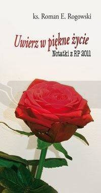 Uwierz w piękne życie. Notatki z RP 2011