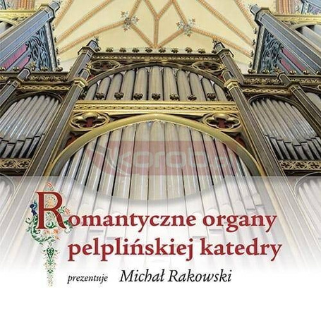 Romantyczne organy pelplińskiej katedry + CD