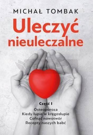 Uleczyć nieuleczalne cz. 1