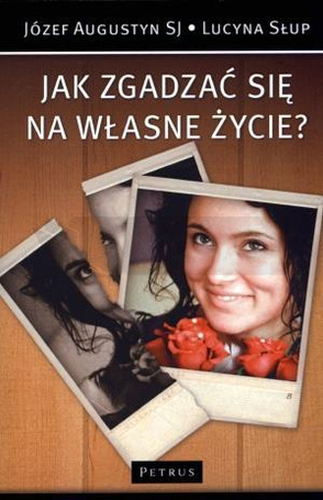Jak zgadzać się na własne życie?
