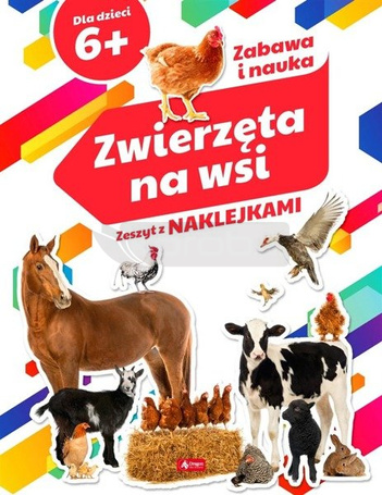 Zwierzęta na wsi. Zeszyt z naklejkami 6+