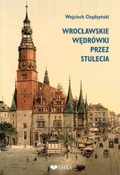 Wrocławskie wędrówki przez stulecia