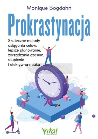 Prokrastynacja. Skuteczne metody osiągania celów