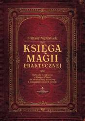 Księga magii praktycznej. Rytuały i zaklęcia..