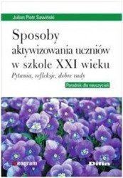Sposoby aktywizowania uczniów w szkole XXI wieku