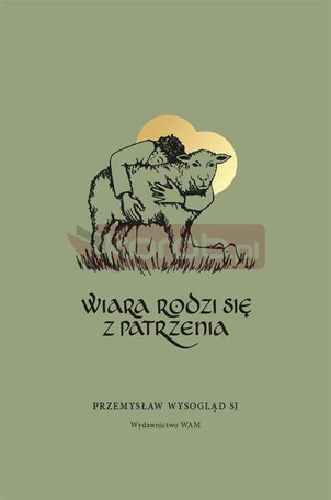 Wiara rodzi się z patrzenia