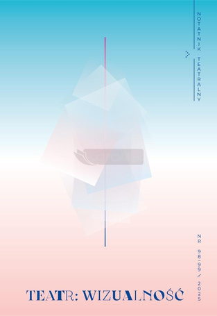 Notatnik Teatralny 98-99/2025 Teatr: wizualność