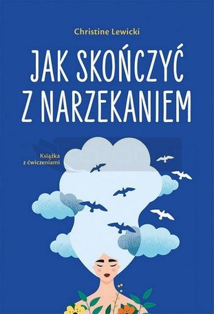 Jak skończyć z narzekaniem