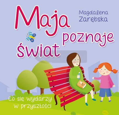 Maja poznaje świat. Co się wydarzy w przyszłości?
